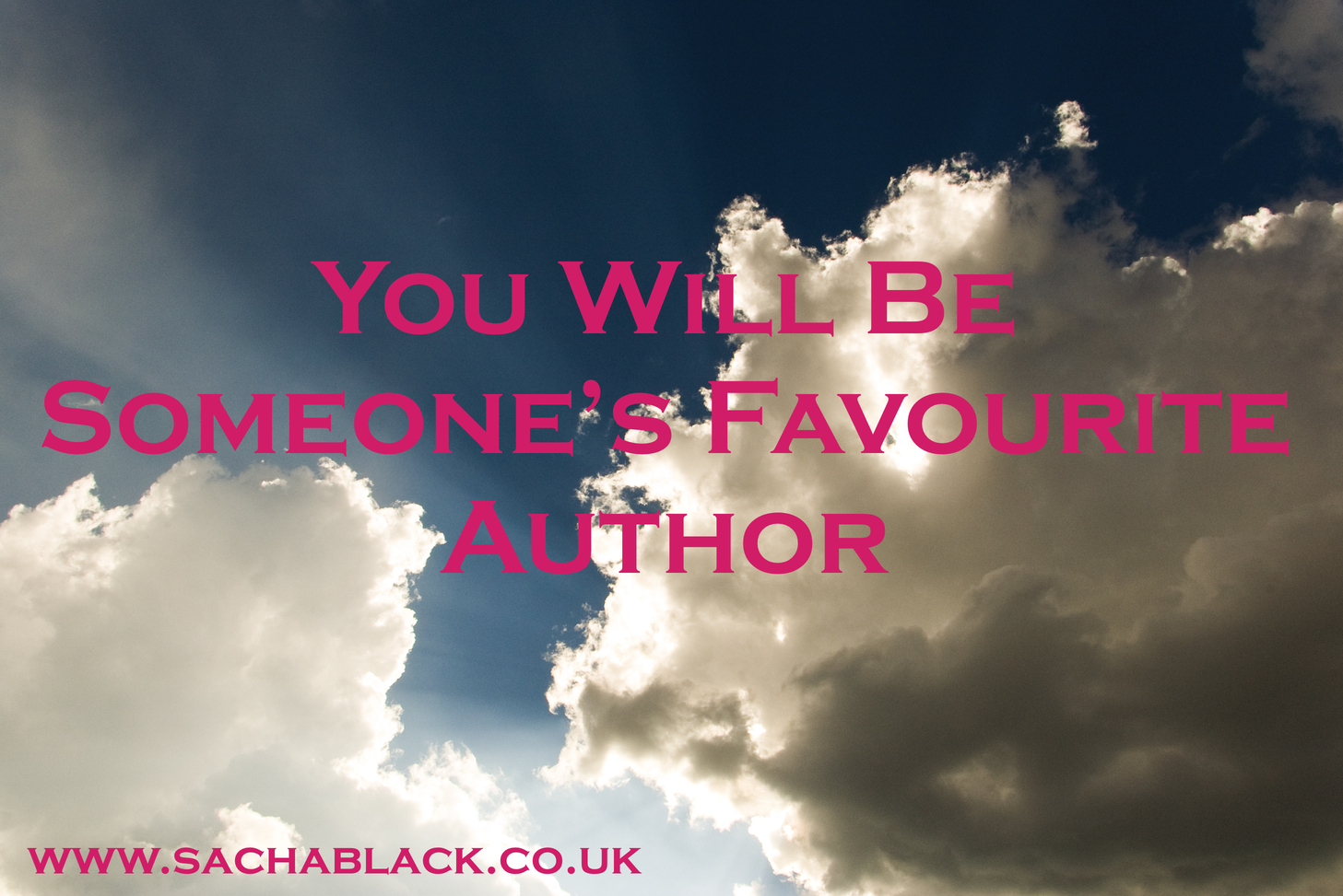 You Will Be Someone's Favourite Author